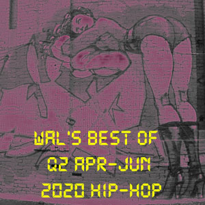 ILL Flows-Wal's Best of Q2 2020 Hip-Hop-FREE Download!